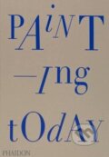 Kniha: Painting Today (Tony Godfrey). Phaidon, 2014 Kniha: Painting Today (Tony Godfrey). Phaidon, 2014