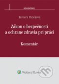 Kniha: Zákon o bezpečnosti a ochrane zdravia pri práci (Tamara Paceková). Wolters Kluwer, 2014 Kniha: Zákon o bezpečnosti a ochrane zdravia pri práci (Tamara Paceková). Wolters Kluwer, 2014