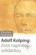 Kniha: Adolf Kolping: život naplněný solidaritou (Christian Feldmann). Karmelitánské nakladatelství, 2013 Kniha: Adolf Kolping: život naplněný solidaritou (Christian Feldmann). Karmelitánské nakladatelství, 2013