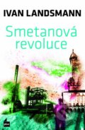 Kniha: Smetanová revoluce (Ivan Landsmann). Plus, 2014 Kniha: Smetanová revoluce (Ivan Landsmann). Plus, 2014