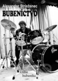 Kniha: Bubeníctvo (Alexander Strieženec). Muzikus, 2013 Kniha: Bubeníctvo (Alexander Strieženec). Muzikus, 2013