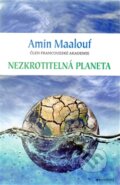 Kniha: Nezkrotitelná planeta (Maalouf Amin). Garamond, 2014 Kniha: Nezkrotitelná planeta (Maalouf Amin). Garamond, 2014