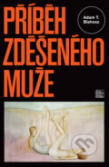Kniha: Příběh zděšeného muže (Adam T. Blahosz). Šulc - Švarc, 2014 Kniha: Příběh zděšeného muže (Adam T. Blahosz). Šulc - Švarc, 2014