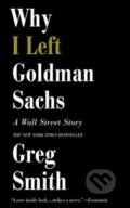 Why I left Goldman Sachs - Greg Smith, Hachette Livre International, 2014