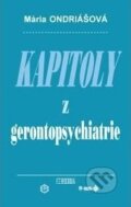 Kniha: Kapitoly z gerontopsychiatrie (Mária Ondriášová). Herba, 2013 Kniha: Kapitoly z gerontopsychiatrie (Mária Ondriášová). Herba, 2013