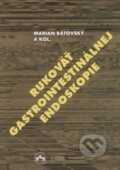 Kniha: Rukoväť gastrointestinálnej endoskopie (Marian Bátovský). Herba, 2012 Kniha: Rukoväť gastrointestinálnej endoskopie (Marian Bátovský). Herba, 2012