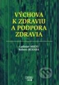 Kniha: Výchova k zdraviu a podpora zdravia (Ladislav Hegyi a Róbert Ochaba). Herba, 2013 Kniha: Výchova k zdraviu a podpora zdravia (Ladislav Hegyi a Róbert Ochaba). Herba, 2013