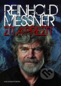 Kniha: Žít a přežít (Reinhold Messner). Brána, 2014 Kniha: Žít a přežít (Reinhold Messner). Brána, 2014