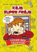 Kniha: Kája, super frája: Týden bez televize (D.L. Greenová). Albatros CZ, 2014 Kniha: Kája, super frája: Týden bez televize (D.L. Greenová). Albatros CZ, 2014