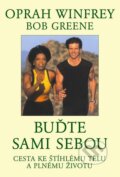 Kniha: Buďte sami sebou (Bob Greene a Oprah Winfrey). Pragma, 2014 Kniha: Buďte sami sebou (Bob Greene a Oprah Winfrey). Pragma, 2014