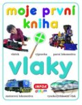 Kniha: Moje první kniha - Vlaky (INFOA). INFOA Kniha: Moje první kniha - Vlaky (INFOA). INFOA
