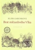Kniha: Brat mlčanlivého vlka (Klára Jarunková), 2014 Kniha: Brat mlčanlivého vlka (Klára Jarunková), 2014