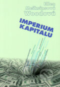 Kniha: Impérium kapitálu (Ellen Meiksins Woodová). Vydavateľstvo Spolku slovenských spisovateľov, 2014 Kniha: Impérium kapitálu (Ellen Meiksins Woodová). Vydavateľstvo Spolku slovenských spisovateľov, 2014