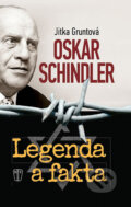 Kniha: Oskar Schindler - Legenda a fakta (Jitka Gruntová). Naše vojsko CZ, 2014 Kniha: Oskar Schindler - Legenda a fakta (Jitka Gruntová). Naše vojsko CZ, 2014