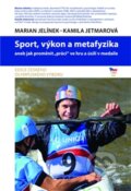 Kniha: Sport, výkon a metafyzika (Kamila Jetmarová a Marian Jelínek). Mladá fronta, 2014 Kniha: Sport, výkon a metafyzika (Kamila Jetmarová a Marian Jelínek). Mladá fronta, 2014