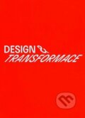 Kniha: Design & transformace (UMPRUM). UMPRUM, 2022 Kniha: Design & transformace (UMPRUM). UMPRUM, 2022