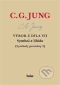 Kniha: Výbor z díla VII. - Symbol a libido (Carl Gustav Jung). Nadační fond Holar, 2023 Kniha: Výbor z díla VII. - Symbol a libido (Carl Gustav Jung). Nadační fond Holar, 2023