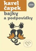 Kniha: Bajky a podpovídky (Karel Čapek). Leda, 2023 Kniha: Bajky a podpovídky (Karel Čapek). Leda, 2023