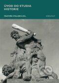 Kniha: Úvod do studia historie (František Stellner). Karolinum, 2023 Kniha: Úvod do studia historie (František Stellner). Karolinum, 2023
