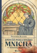 Kniha: Zpověď posledního mnicha (František Kalenda). Bourdon, 2023 Kniha: Zpověď posledního mnicha (František Kalenda). Bourdon, 2023