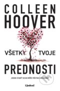 Kniha: Všetky tvoje prednosti (Colleen Hoover). Lindeni, 2023 Kniha: Všetky tvoje prednosti (Colleen Hoover). Lindeni, 2023