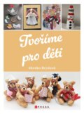 Kniha: Tvoříme pro děti (Monika Brýdová). CPRESS, 2023 Kniha: Tvoříme pro děti (Monika Brýdová). CPRESS, 2023