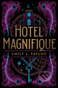 Kniha: Hotel Magnifique (Emily J. Taylor). Razorbill, 2022 Kniha: Hotel Magnifique (Emily J. Taylor). Razorbill, 2022