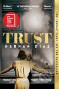 Kniha: Trust (Hernan Diaz). Pan Macmillan, 2023 Kniha: Trust (Hernan Diaz). Pan Macmillan, 2023