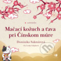 Audiokniha: Mačací kožuch a ťava pri Čínskom múre (Dominika Sakmárová), 2023 Audiokniha: Mačací kožuch a ťava pri Čínskom múre (Dominika Sakmárová), 2023