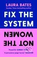 Kniha: Fix the System, Not the Women (Laura Bates). Simon & Schuster, 2023 Kniha: Fix the System, Not the Women (Laura Bates). Simon & Schuster, 2023