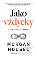 Kniha: Jako vždycky (Morgan Housel). AURORA, 2024 Kniha: Jako vždycky (Morgan Housel). AURORA, 2024