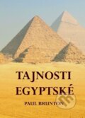 Kniha: Tajnosti Egyptské (Paul Brunton). Nakladatelství Aura PB, 2023 Kniha: Tajnosti Egyptské (Paul Brunton). Nakladatelství Aura PB, 2023