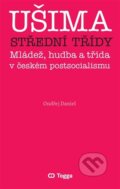 Kniha: Ušima střední třídy (Ondřej Daniel). Togga, 2023 Kniha: Ušima střední třídy (Ondřej Daniel). Togga, 2023