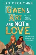 Kniha: Gwen & Art Are Not in Love (Lex Croucher). Bloomsbury, 2023 Kniha: Gwen & Art Are Not in Love (Lex Croucher). Bloomsbury, 2023