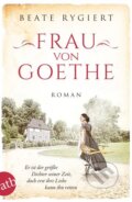 Kniha: Frau von Goethe (Beate Rygiert). Aufbau Verlag, 2021 Kniha: Frau von Goethe (Beate Rygiert). Aufbau Verlag, 2021