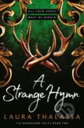 Kniha: A Strange Hymn (Laura Thalassa). Hodder and Stoughton, 2023 Kniha: A Strange Hymn (Laura Thalassa). Hodder and Stoughton, 2023