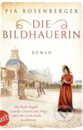 Kniha: Die Bildhauerin (Pia Rosenberger). Aufbau Verlag, 2021 Kniha: Die Bildhauerin (Pia Rosenberger). Aufbau Verlag, 2021