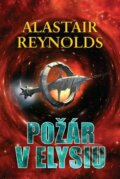 Kniha: Požár v Elysiu (Alastair Reynolds). Triton, 2023 Kniha: Požár v Elysiu (Alastair Reynolds). Triton, 2023