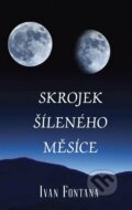 Kniha: Skrojek šíleného měsíce (Ivan Fontana). Kampe, 2023 Kniha: Skrojek šíleného měsíce (Ivan Fontana). Kampe, 2023