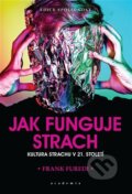Kniha: Jak funguje strach (Frank Furedi). Academia, 2023 Kniha: Jak funguje strach (Frank Furedi). Academia, 2023