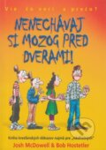 Kniha: Nenechávaj si mozog pred dverami! (Bob Hostetler a Josh McDowell). Creativpress, 2003 Kniha: Nenechávaj si mozog pred dverami! (Bob Hostetler a Josh McDowell). Creativpress, 2003