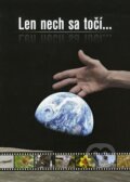 Kniha: Len nech sa točí... (Štefan Tóth). Creativpress, 2007 Kniha: Len nech sa točí... (Štefan Tóth). Creativpress, 2007