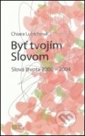 Kniha: Byť tvojím Slovom 2000 - 2004 (Chiara Lubichová). Nové mesto Kniha: Byť tvojím Slovom 2000 - 2004 (Chiara Lubichová). Nové mesto