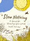 Kniha: Slow Noticing (Mia Nolting). TarcherPerigee, 2023 Kniha: Slow Noticing (Mia Nolting). TarcherPerigee, 2023