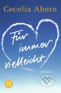 Kniha: Für immer vielleicht (Cecelia Ahern). Fischer Taschenbuch, 2006 Kniha: Für immer vielleicht (Cecelia Ahern). Fischer Taschenbuch, 2006