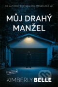 Kniha: Můj drahý manžel (Kimberly Belle). Vendeta, 2023 Kniha: Můj drahý manžel (Kimberly Belle). Vendeta, 2023