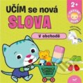 Kniha: Učím se nová slova: V obchodě (Svojtka&Co.). Svojtka&Co., 2023 Kniha: Učím se nová slova: V obchodě (Svojtka&Co.). Svojtka&Co., 2023
