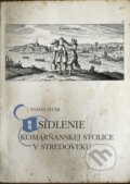 Kniha: Osídlenie Komárňanskej stolice v stredoveku (Tomáš Sitár), 2023 Kniha: Osídlenie Komárňanskej stolice v stredoveku (Tomáš Sitár), 2023