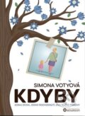 Kniha: Kdyby (Sabina Voty a Simona Votyová). Bourdon, 2023 Kniha: Kdyby (Sabina Voty a Simona Votyová). Bourdon, 2023