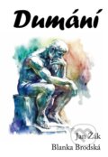 Kniha: Dumání (Jan Žák a Blanka Brodská). Klika, 2023 Kniha: Dumání (Jan Žák a Blanka Brodská). Klika, 2023